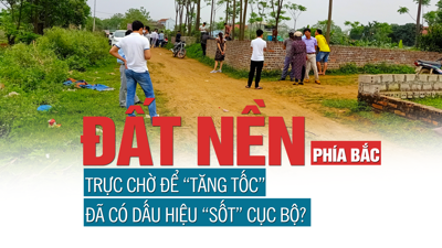 Đất nền phía Bắc trực chờ để “tăng tốc”, đã có dấu hiệu “sốt” cục bộ?