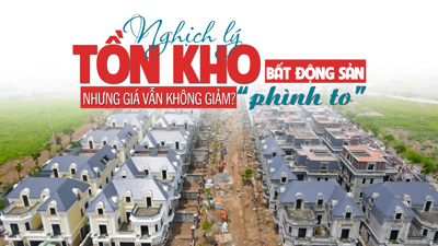 Nghịch lý: Tồn kho bất động sản “phình to” nhưng giá vẫn không giảm?