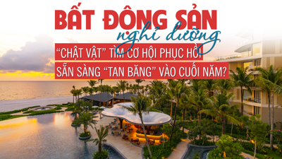 Bất động sản nghỉ dưỡng: “Chật vật” tìm cơ hội phục hồi, sẵn sàng “tan băng” vào cuối năm?