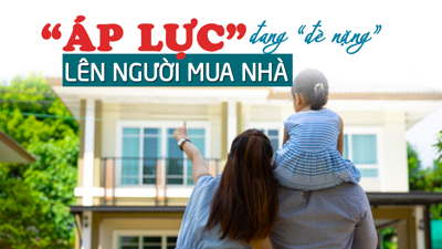 Nhiều áp lực đang “đè nặng” lên người mua nhà