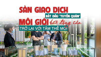 Sàn giao dịch bắt đầu “tuyển quân”, môi giới bất động sản trở lại với tâm thế mới