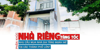 Phân khúc nhà riêng “tăng tốc”, nhu cầu mua nhà gia tăng mạnh mẽ tại các thành phố lớn?