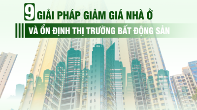 [Infographic] 9 giải pháp giảm giá nhà ở và ổn định thị trường bất động sản