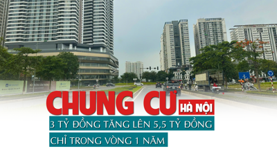 Chung cư Hà Nội 3 tỷ đồng tăng lên 5,5 tỷ đồng chỉ trong 1 năm