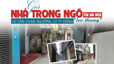 Giá nhà trong ngõ tại Hà Nội “leo thang”, có căn chạm ngưỡng 10 tỷ đồng?