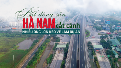 Bất động sản Hà Nam cất cánh: Nhiều ông lớn kéo về làm dự án