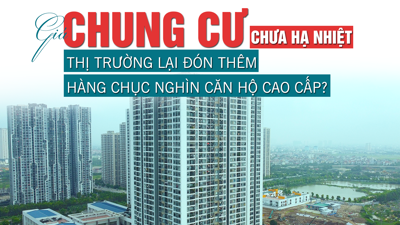 Giá chung cư chưa “hạ nhiệt”, thị trường lại đón thêm hàng chục nghìn căn hộ cao cấp?