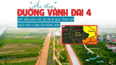 “Ăn theo” đường Vành đai 4, đất nền khu vực dự án đi qua tăng giá, giao dịch cũng sôi động hơn