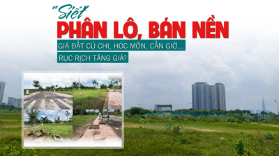 “Siết” phân lô, bán nền, giá đất nền vùng ven rục rịch tăng