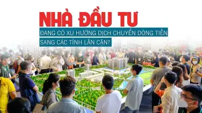 Nhà đầu tư đang có xu hướng dịch chuyển dòng tiền sang các tỉnh lân cận?