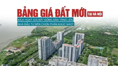 Bảng giá đất mới tại Hà Nội: Kích hoạt mặt bằng giá bất động sản tăng lên, nhà đầu tư nên chọn phân khúc nào?