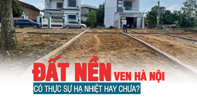 Đất nền ven Hà Nội liệu có thực sự “hạ nhiệt” hay chưa?