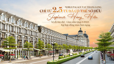 Noble Palace Tay Thang Long chỉ từ 2.5 tỷ đã có thể sở hữu Shophouse Hàng Hiệu Sổ đỏ lâu dài Giao nhà Quý 3/2025, Ký hợp đồng mua bán ngay Noble Palace Tay Thang Long chỉ từ 2.5 tỷ đã có thể sở hữu Shophouse Hàng Hiệu Sổ đỏ lâu dài Giao nhà Quý 3/2025, Ký hợp đồng mua bán ngay
