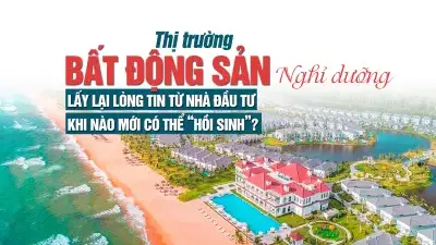 Thị trường bất động sản nghỉ dưỡng: Lấy lại lòng tin từ nhà đầu tư, khi nào mới có thể “hồi sinh”? Thị trường bất động sản nghỉ dưỡng: Lấy lại lòng tin từ nhà đầu tư, khi nào mới có thể “hồi sinh”?