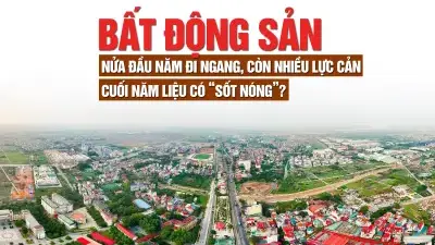 Thị trường bất động sản nửa đầu năm đi ngang, còn nhiều lực cản, cuối năm liệu có “sốt nóng”? Thị trường bất động sản nửa đầu năm đi ngang, còn nhiều lực cản, cuối năm liệu có “sốt nóng”?