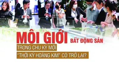 Môi giới bất động sản trong chu kỳ mới: “Thời kỳ hoàng kim” có trở lại? Môi giới bất động sản trong chu kỳ mới: “Thời kỳ hoàng kim” có trở lại?