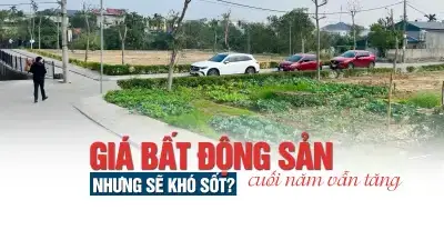 Giá bất động sản cuối năm vẫn tăng, nhưng sẽ khó “sốt”?