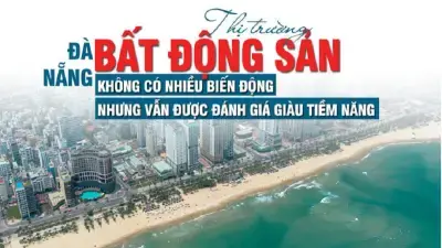 Đà Nẵng: Thị trường bất động sản không có nhiều biến động, nhưng vẫn được đánh giá giàu tiềm năng