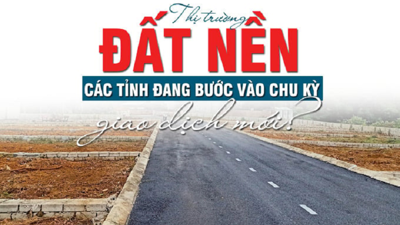 Thị trường đất nền các tỉnh đang bước vào chu kỳ giao dịch mới