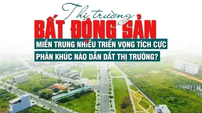 Thị trường bất động sản miền Trung nhiều triển vọng tích cực, phân khúc nào dẫn dắt thị trường Thị trường bất động sản miền Trung nhiều triển vọng tích cực, phân khúc nào dẫn dắt thị trường