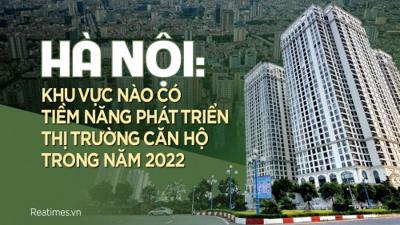 Hà Nội: Khu vực nào có tiềm năng phát triển thị trường căn hộ năm 2022?