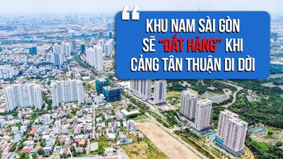 Khu Nam Sài Gòn sẽ “đắt hàng” khi cảng Tân Thuận di dời