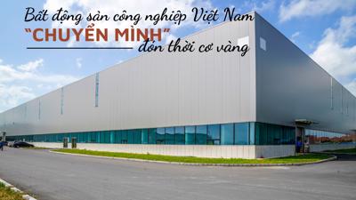 Bất động sản công nghiệp Việt Nam “chuyển mình” đón thời cơ vàng