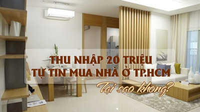 Thu nhập 20 triệu tự tin mua nhà ở TP. Hồ Chí Minh tại sao không?