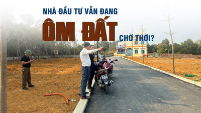 Nhà đầu tư đang "ôm đất chờ thời"?