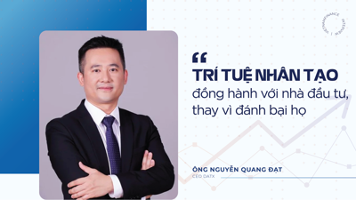 'Trí tuệ nhân tạo đồng hành với nhà đầu tư, thay vì đánh bại họ'