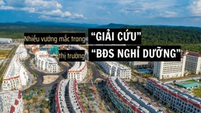 Nhiều vướng mắc trong việc giải cứu thị trường bất động sản nghỉ dưỡng