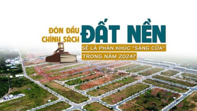 Đón đầu chính sách, đất nền sẽ là phân khúc “sáng cửa” trong năm 2024?