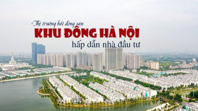 Bất động sản Khu Đông Hà Nội hấp dẫn nhà đầu tư