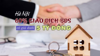 Hà Nội: 60% giao dịch nhà ở có giá trị dưới 5 tỷ đồng