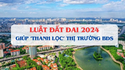 Sau khi Luật Đất đai 2024 khai mở, thị trường BĐS sẽ được 'thanh lọc'