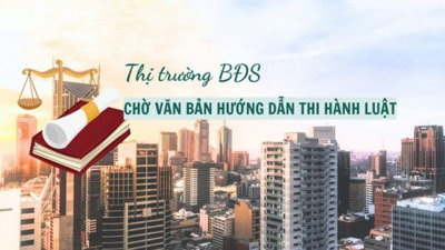 Thị trường bất động sản vẫn đang chờ văn bản hướng dẫn luật mới