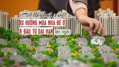 Hết thời lướt sóng, xu hướng mua nhà để ở và đầu tư dài hạn lên ngôi