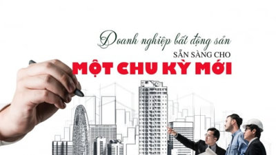 Doanh nghiệp bất động sản đã sẵn sàng cho một chu kỳ mới