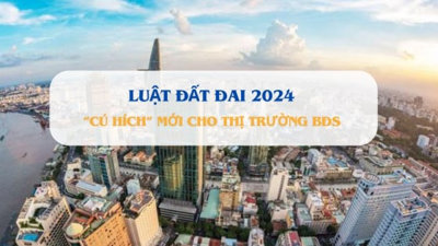 Luật Đất đai 2024 dự sẽ tạo nên cú hích lớn cho thị trường BĐS