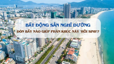 Lộ diện 'đòn bẩy' mới giúp phân khúc bất động sản nghỉ dưỡng 'hồi sinh'