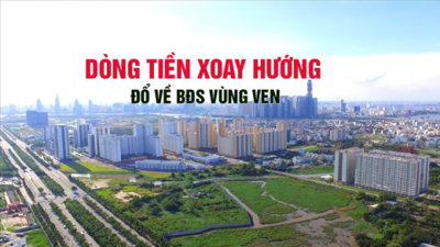 Dòng tiền xoay hướng chuyển về bất động sản vùng ven