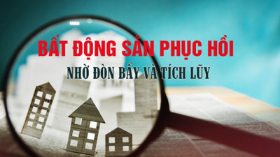 Thị trường bất động sản sẽ phục hồi nhờ đòn bẩy và tích lũy