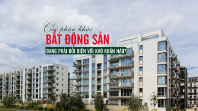 Các phân khúc bất động sản đang phải đối mặt với những khó khăn nào?