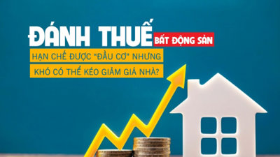 Đánh thuế bất động sản: Hạn chế được đầu cơ nhưng khó có thể kéo giảm giá nhà?