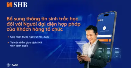 SHB lưu ý khách hàng tổ chức cần định danh sinh trắc học với người đại diện hợp pháp trước 1/7/2025 SHB lưu ý khách hàng tổ chức cần định danh sinh trắc học với người đại diện hợp pháp trước 1/7/2025