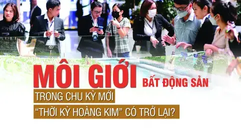 Môi giới bất động sản trong chu kỳ mới: “Thời kỳ hoàng kim” có trở lại?