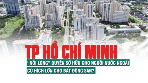 TP Hồ Chí Minh: “Nới lỏng” quyền sở hữu cho người nước ngoài, cú hích lớn cho bất động sản