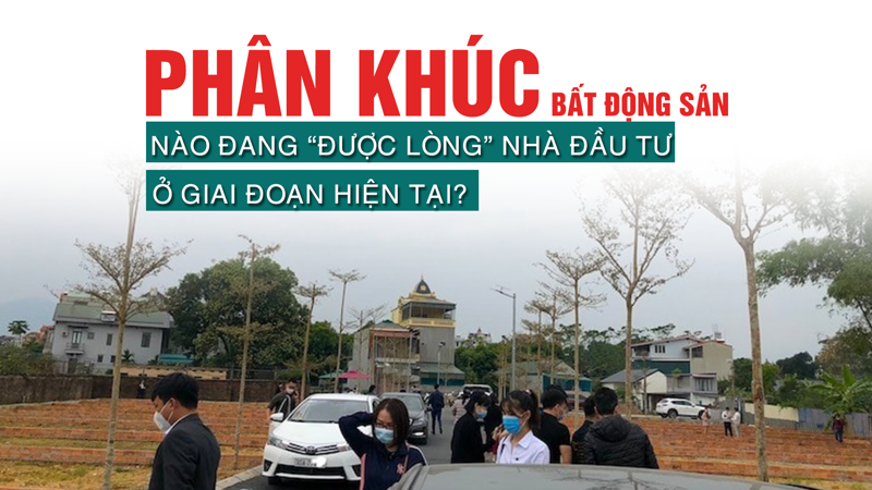 Phân khúc bất động sản nào đang “được lòng” nhà đầu tư ở giai đoạn hiện tại?