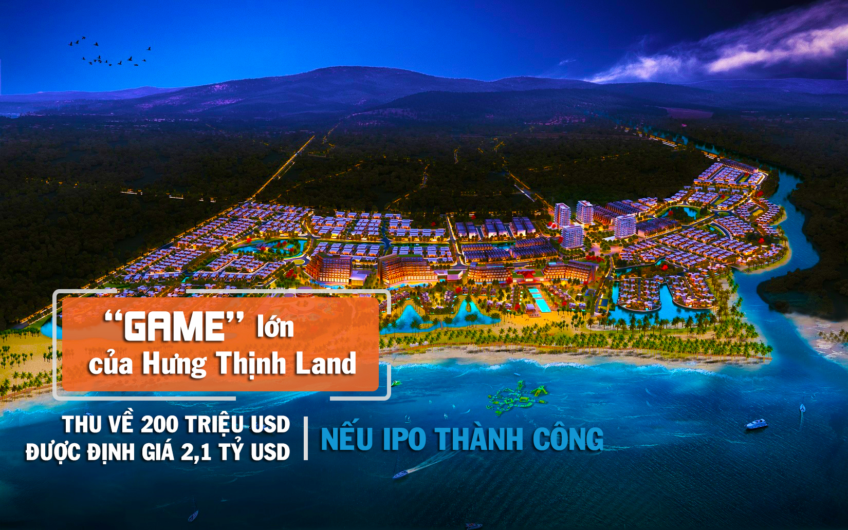 “Game” lớn của Hưng Thịnh Land: Thu về 200 triệu USD và được định giá 2,1 tỷ USD nếu IPO thành công?