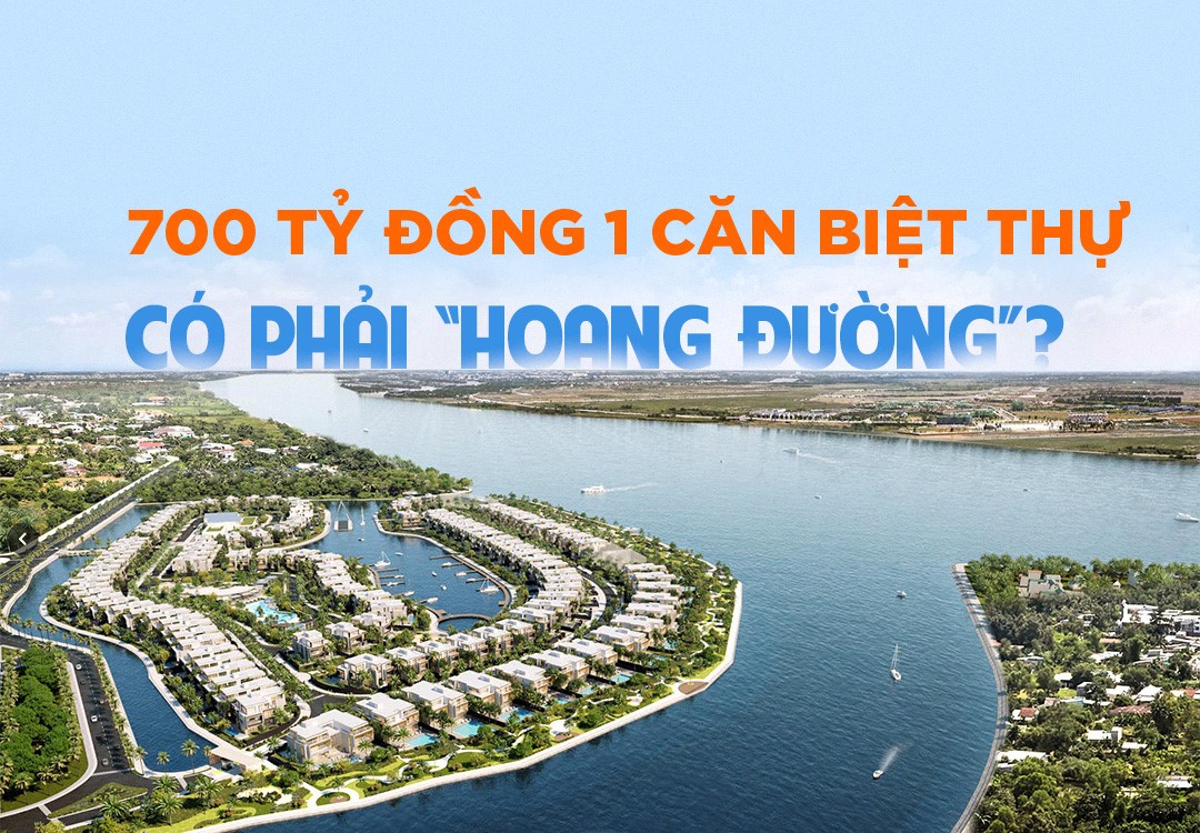 700 tỷ đồng 1 căn biệt thự có phải “hoang đường”?